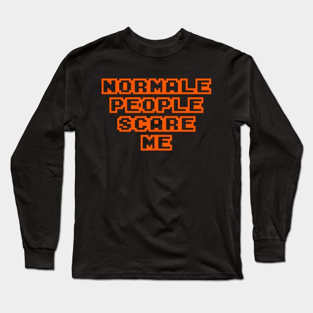 Normale Poeple Scare Me Halloween Tee Long Sleeve T-Shirt by Wintrly